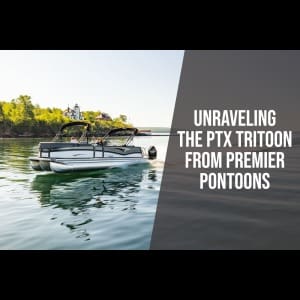 Unraveling The Ptx Tritoon Premier Pontoons